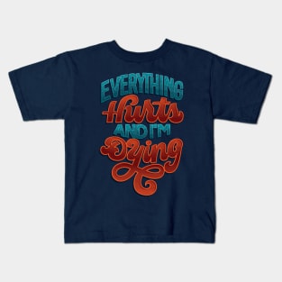 Everything Hurts Kids T-Shirt